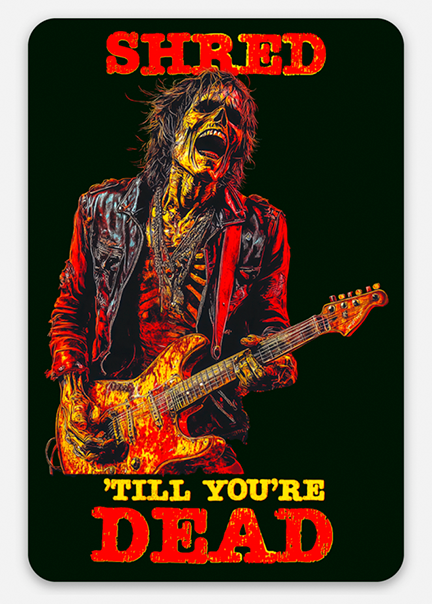 Shred 'Till You're Dead Sticker