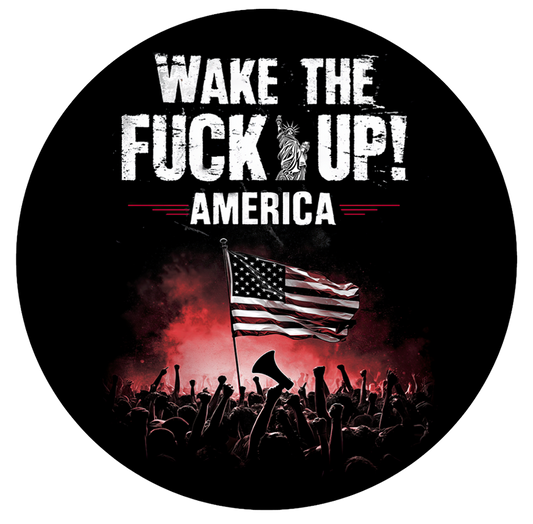 Wake The F*ck Up America 3” Round Sticker | Patriotic Protest Decal